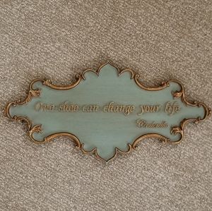 Wall plaque, One shoe can change your life. By Cinderella